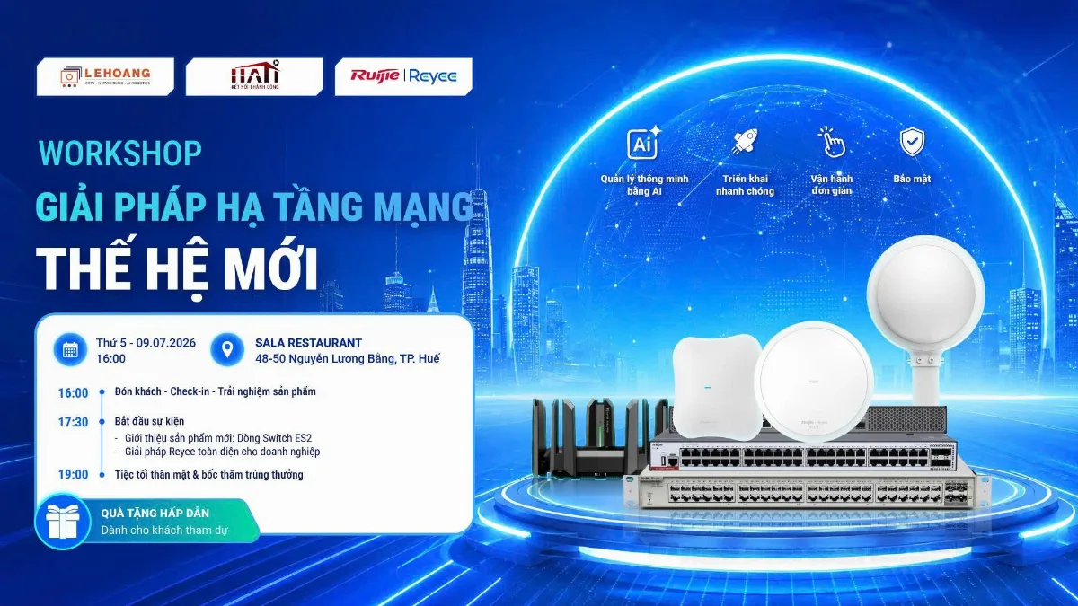 WORKSHOP RUIJIE – KHÁM PHÁ GIẢI PHÁP HẠ TẦNG MẠNG THẾ HỆ MỚI CÙNG HATI